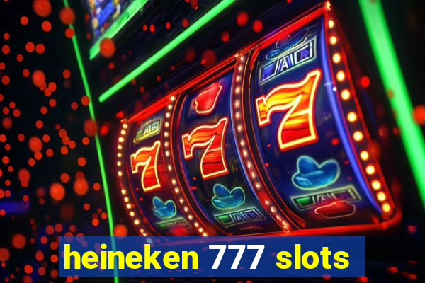 heineken 777 slots